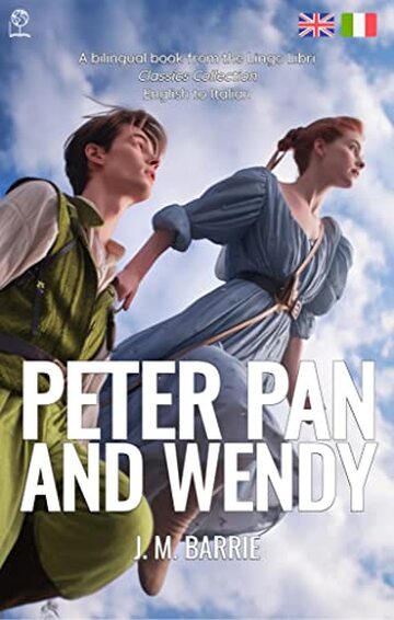 Peter Pan and Wendy (Translated): English - Italian Bilingual Edition